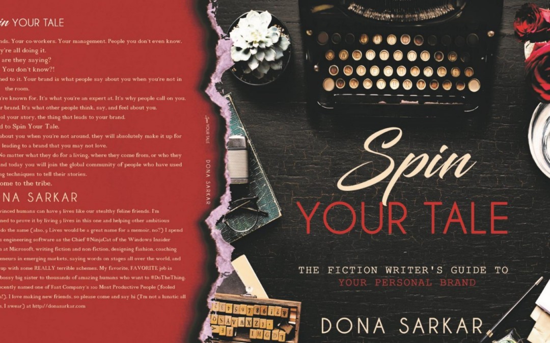 Spin Your Tale: The Fiction Writers’ Guide to Telling YOUR Story ~ Dona Sarkar, Microsoft